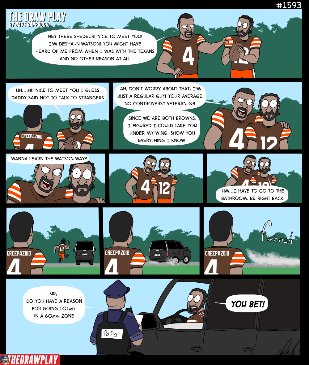 Officer I'm trying to escape the Browns
Say no more, sir